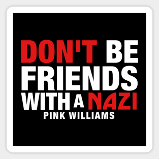 Don't Be Friends With A Nazi (White Text) Magnet
